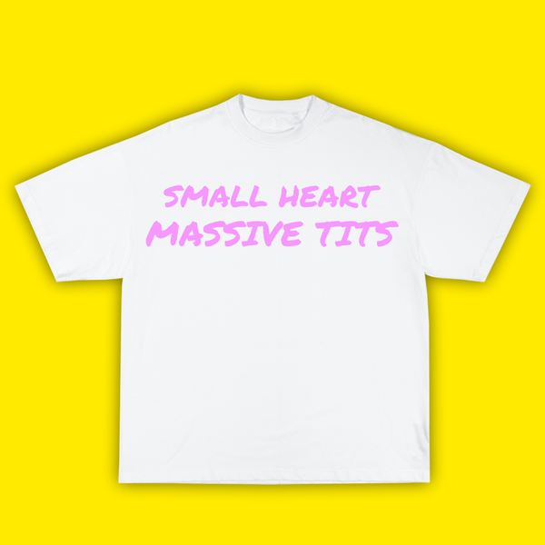 SMALL HEART MASSIVE TITS - ТЕНИСКА - Laughexe