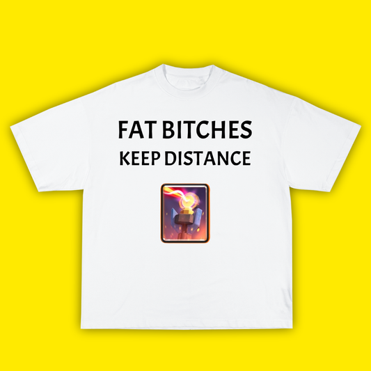 Fat Bitches Keep Distance- Тениска - Laughexe