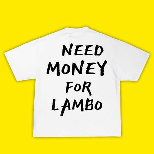 Need Money For Lambo - Тениска