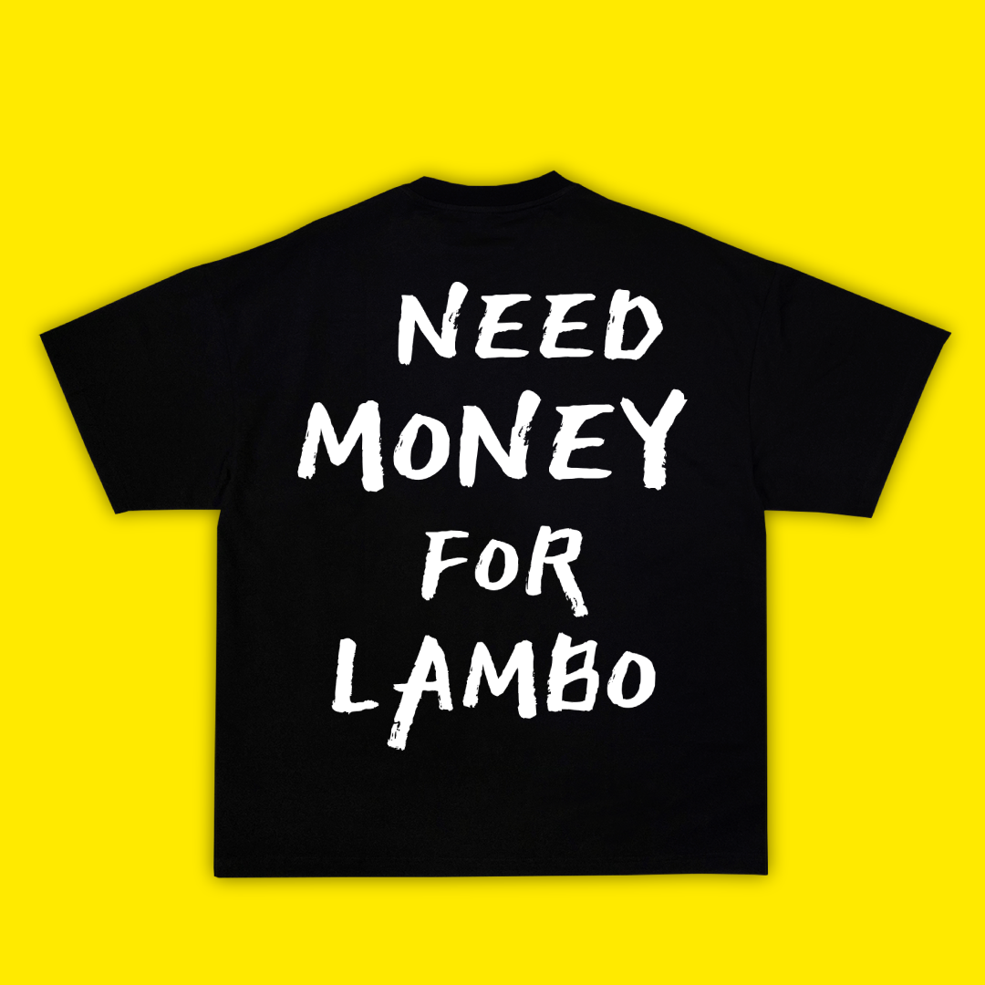 Need Money For Lambo - Тениска