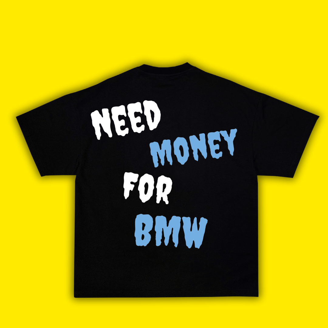 Need Money For BMW - Тениска - Laughexe