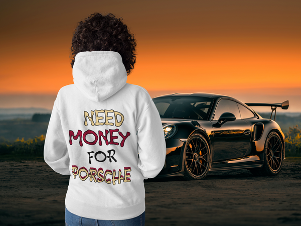 Need Money For Porsche - Суичър