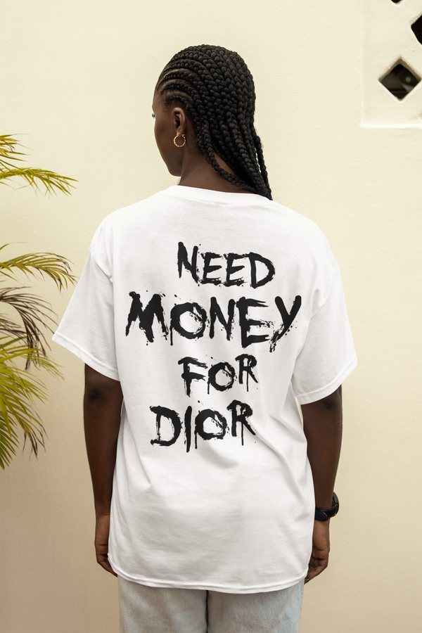 Need Money For Dior - Унисекс Тениска